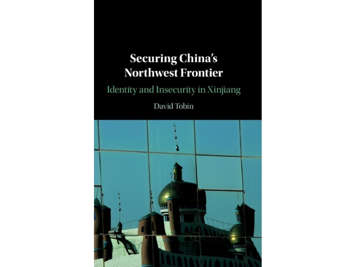 Securing China's Northwest Frontier de David Tobin (Inglés)