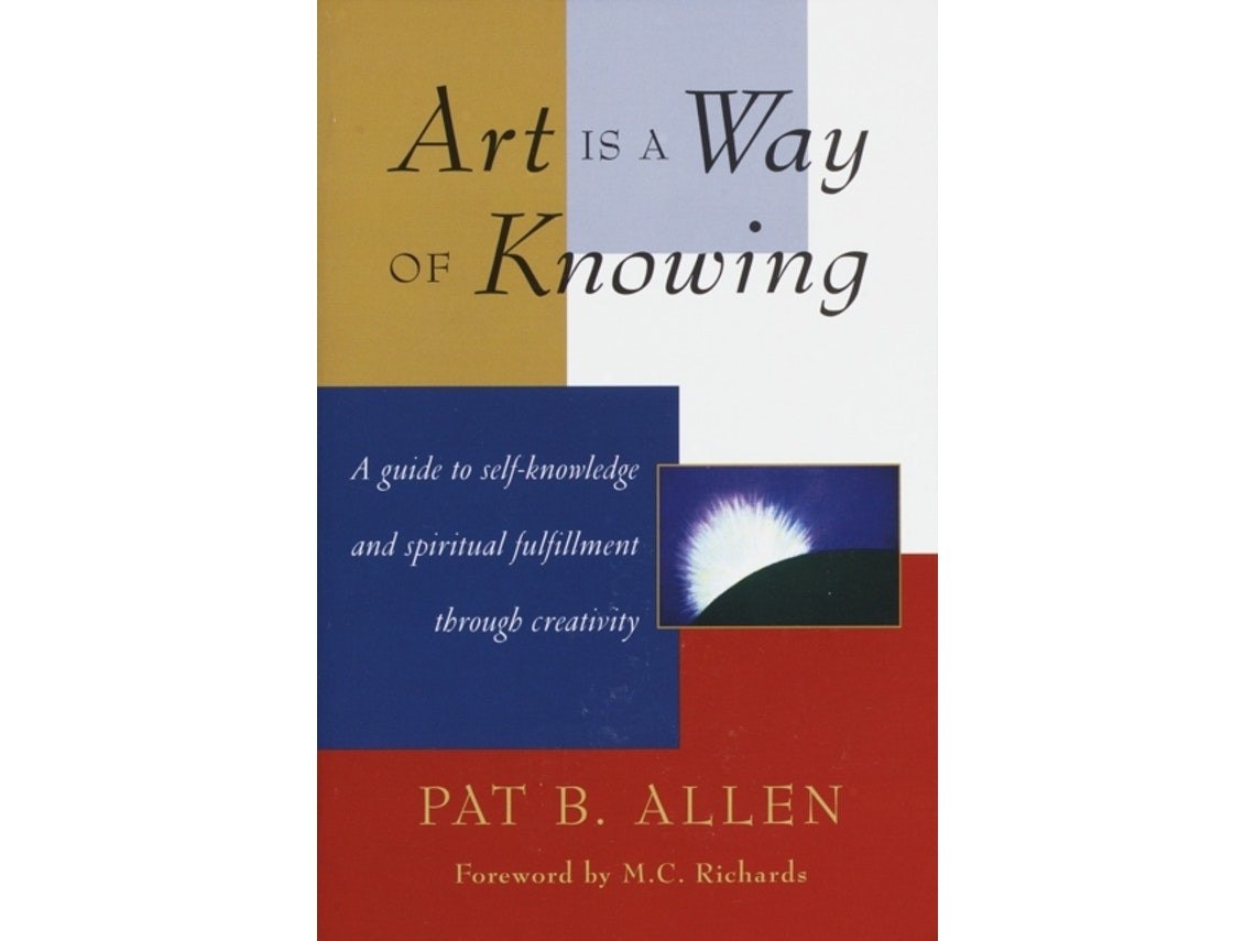 Art Is a Way of Knowing de Pat B. Allen (Inglés)
