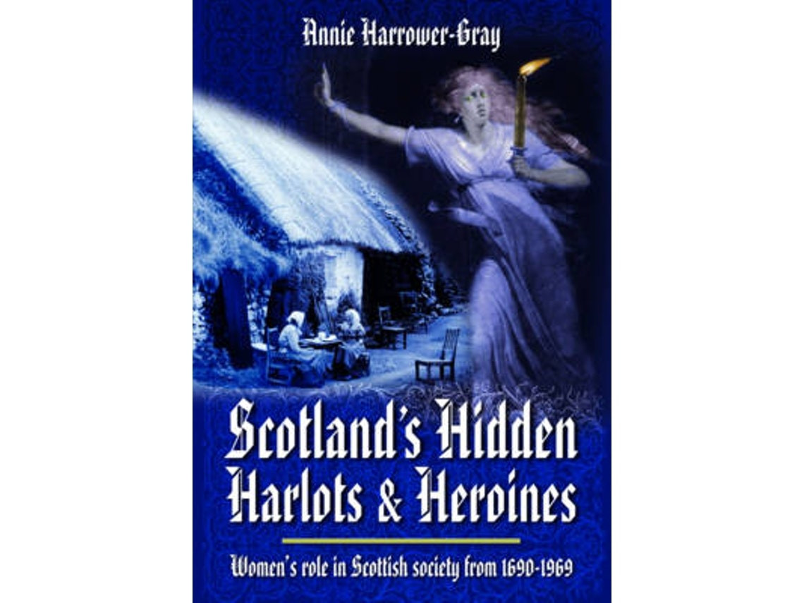 Scotland's Hidden Harlots and Heroines de Annie Harrower-Gray (Inglés)