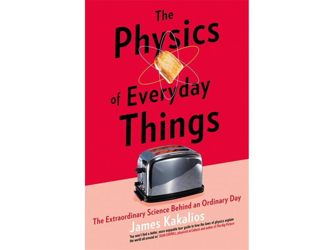 The Physics of Everyday Things de James Kakalios (Inglés)