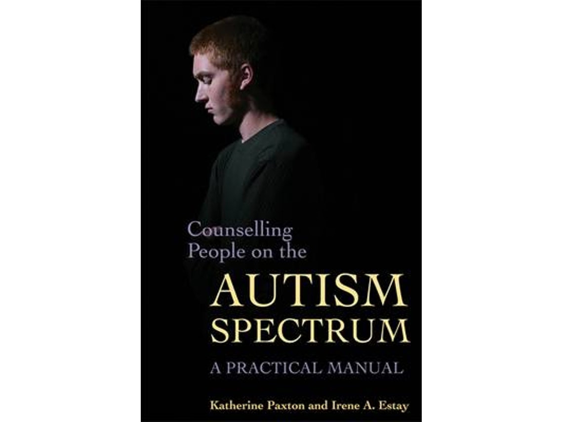 Counselling People on the Autism Spectrum by Katherine Paxton and Irene Estay (English)