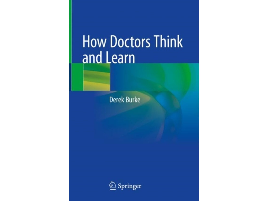 How Doctors Think and Learn de Derek Burke (Inglés)