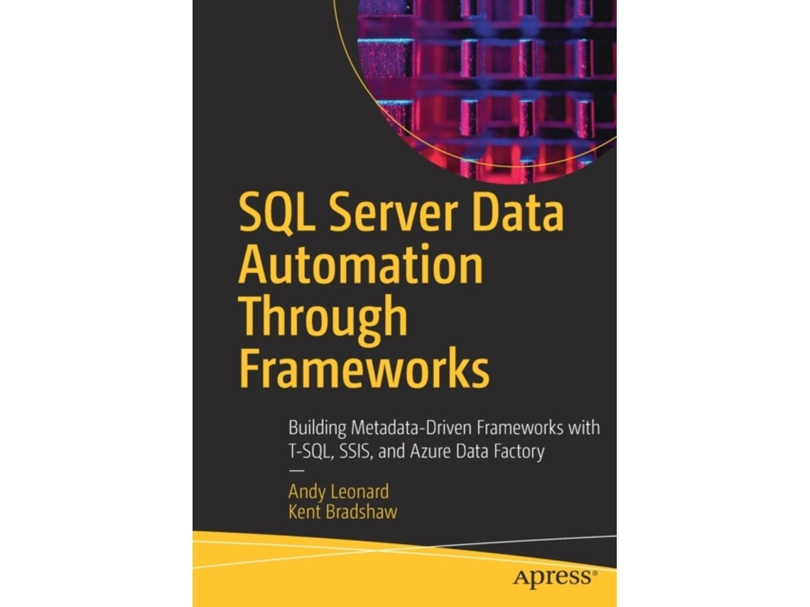 SQL Server Data Automation Through Frameworks by Andy Leonard and Kent Bradshaw (English)