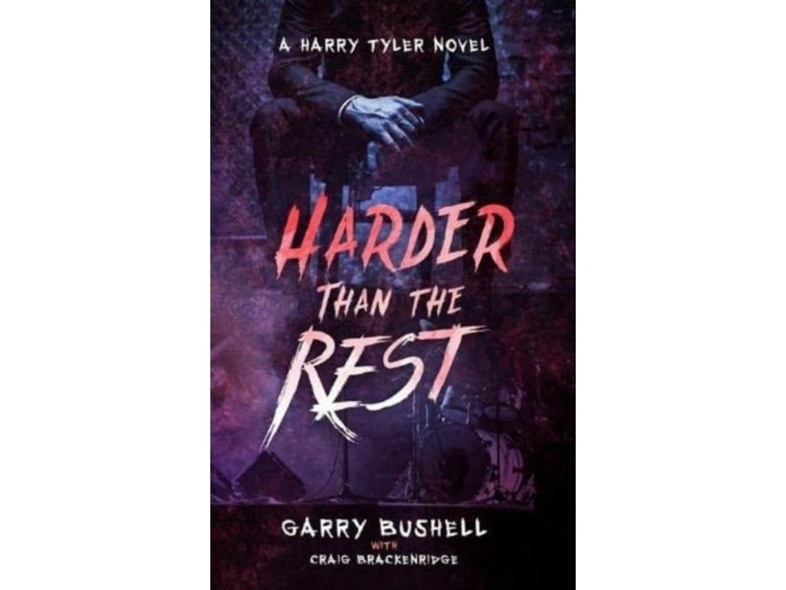 Harder Than The Rest de Garry Bushell (Inglés)