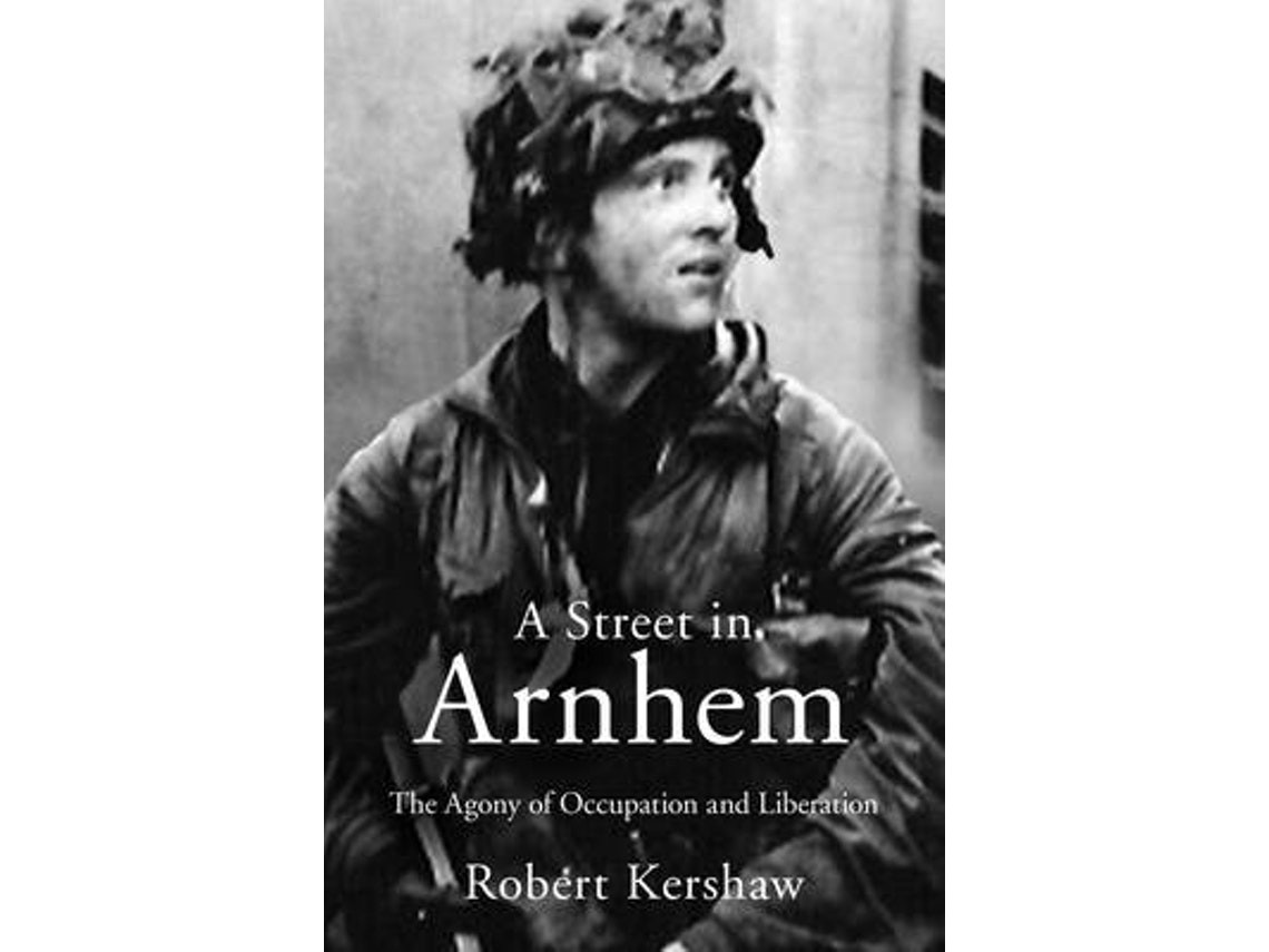 A Street in Arnhem by Robert J Kershaw (English)