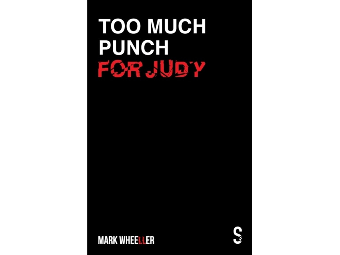 Too Much Punch for Judy by Mark Wheeller (English)