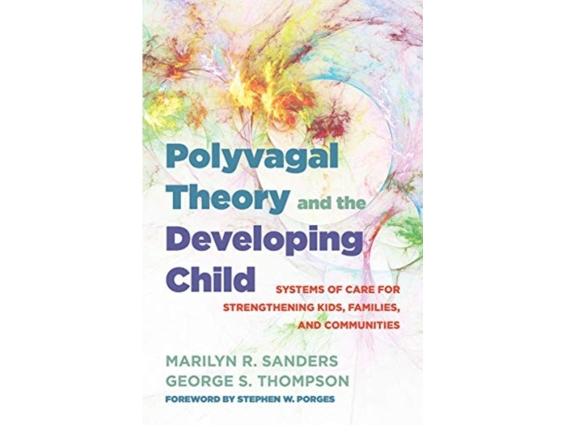 Polyvagal Theory and the Developing Child de Marilyn R. Sanders y George S. Thompson (Inglés)