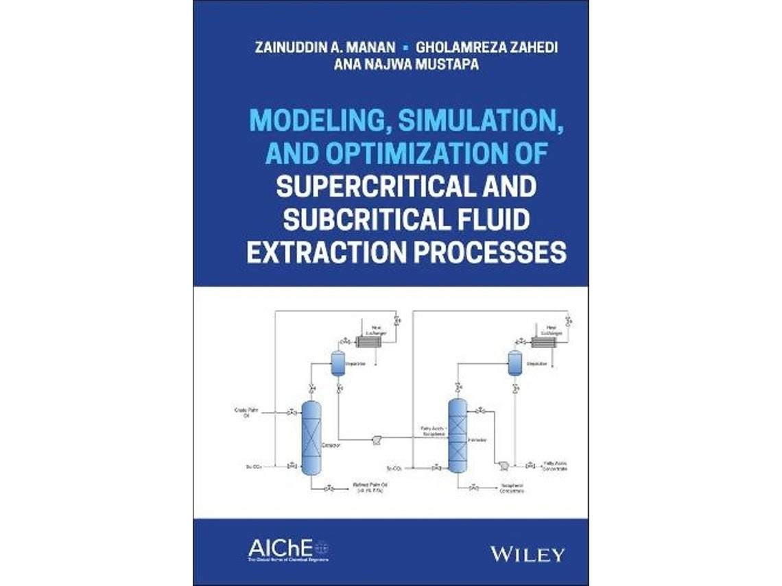 Modeling, Simulation and Optimization of Supercritical and Subcritical Fluid Extraction Processes by Z Manan (English)