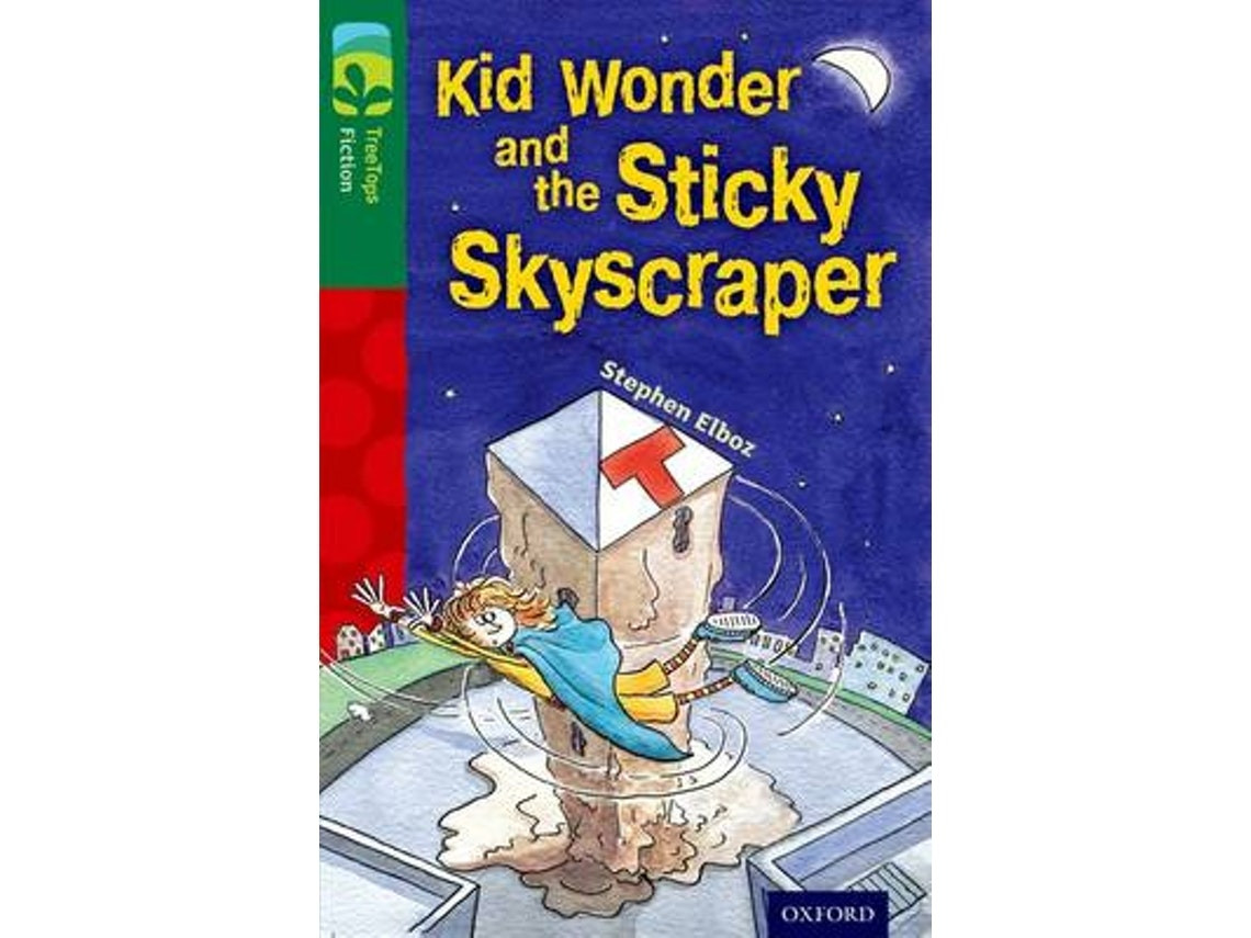 Oxford Reading Tree Treetops Fiction: Kid Wonder and the Sticky Skyscraper de Stephen Elboz (Inglés)
