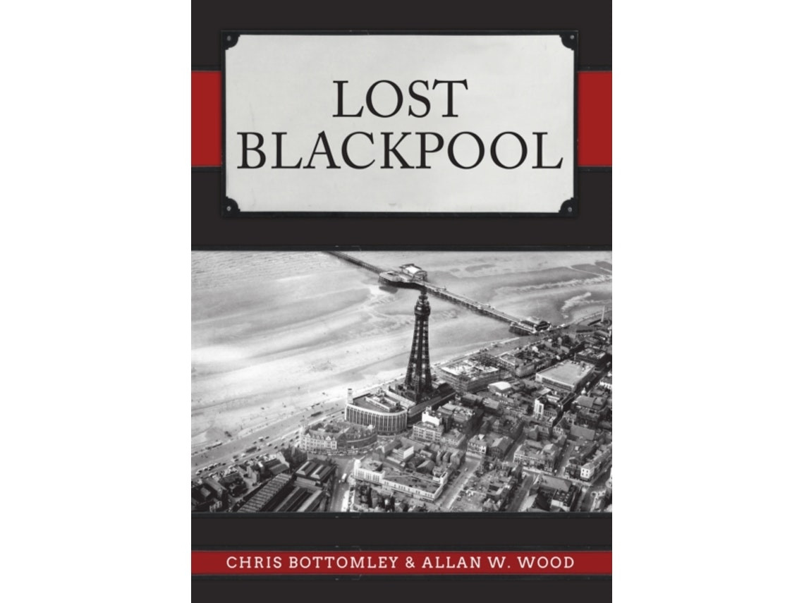 Lost Blackpool de Chris Bottomley y Allan W. Wood (Inglés)