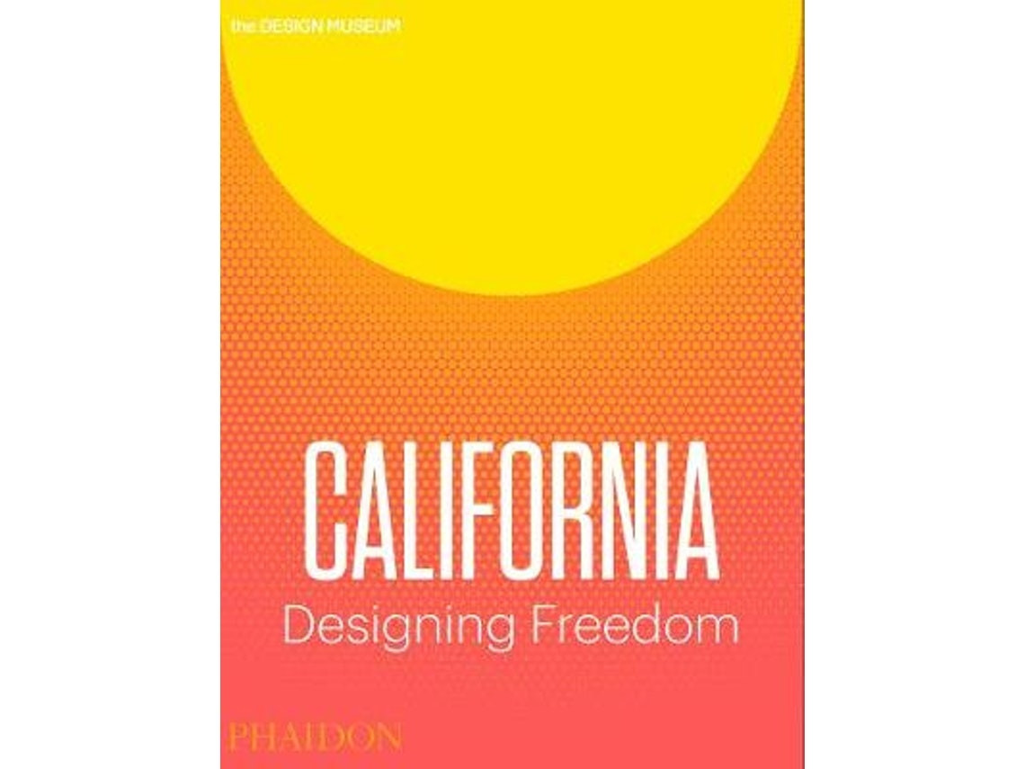 California: Designing Freedom by Justin McGuirk and Brendan McGetrick (English)