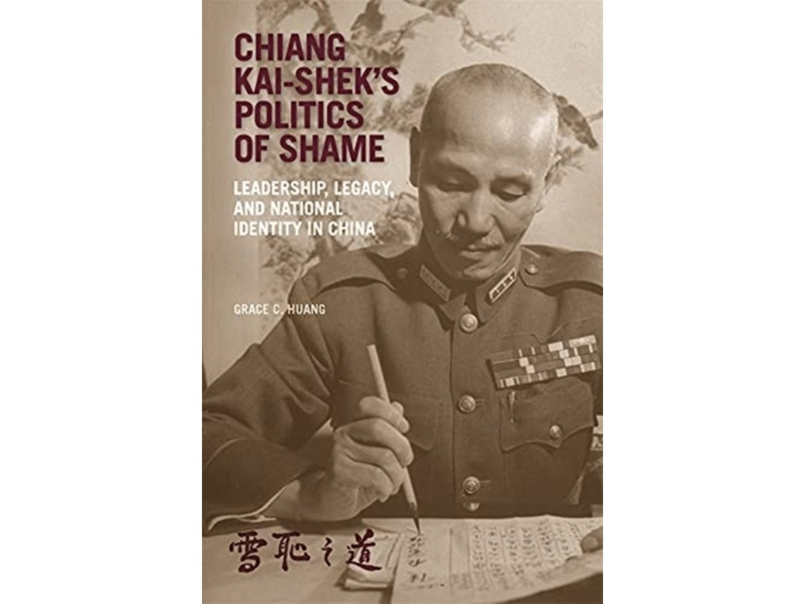 Chiang Kai-shek's Politics of Shame by Grace C. Huang (English)