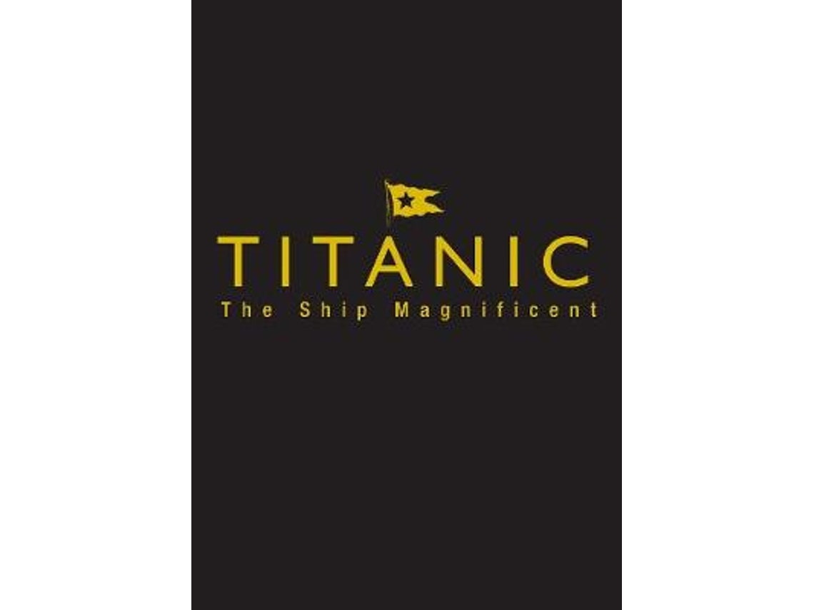 Titanic: The Ship Magnificent de Bruce Beveridge, Scott Andrews, Steve Hall, Daniel Klistorner, Art Braunschweiger (Inglés)