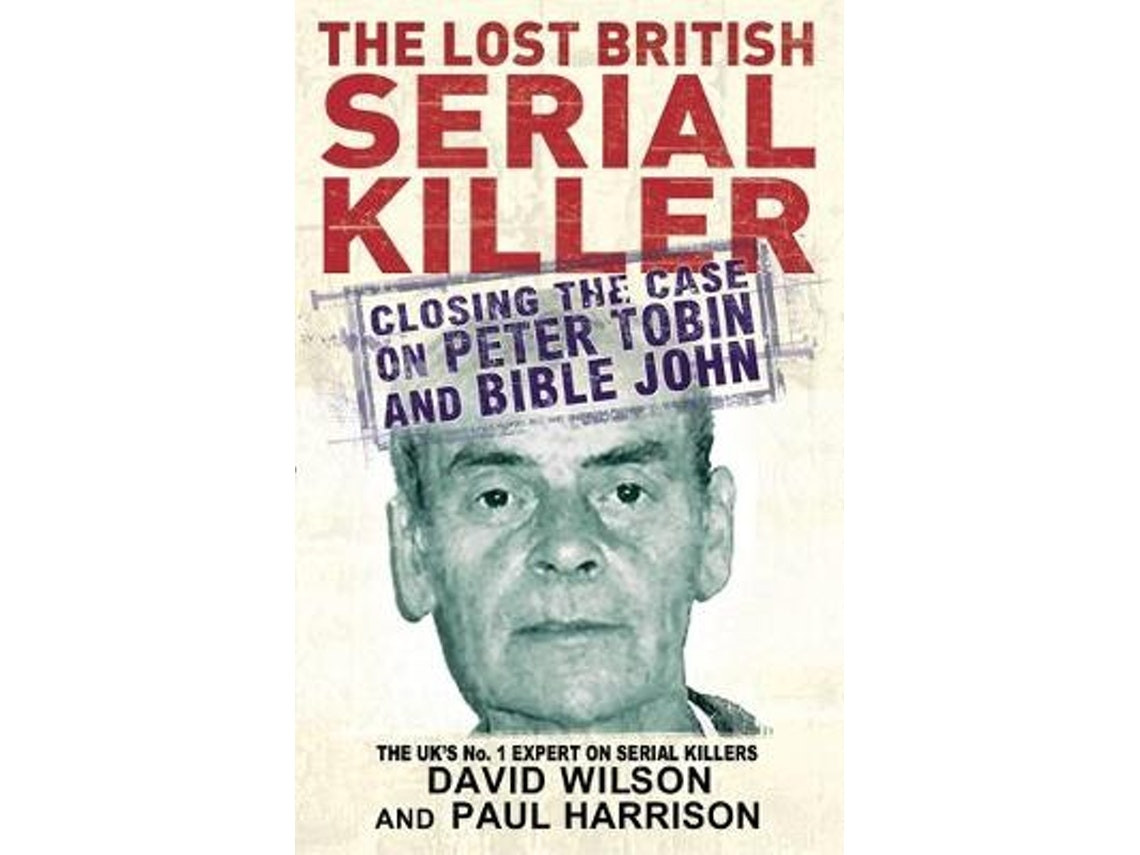 The Lost British Serial Killer de Paul Harrison y David Wilson (Inglés)