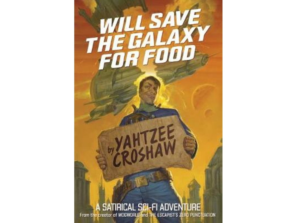 Will Save the Galaxy for Food by Yahtzee Croshaw (English)