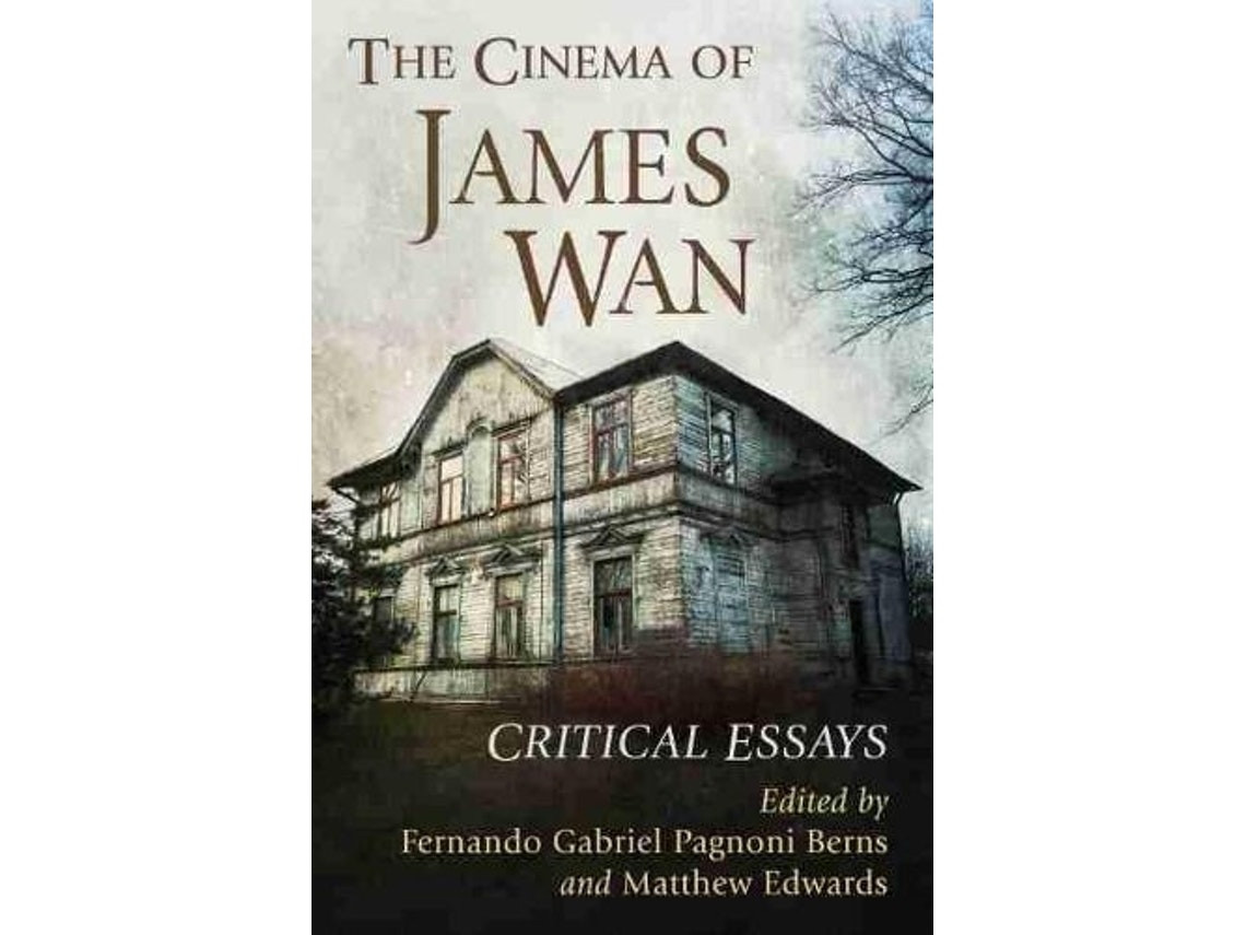 The Cinema of James Wan by Edited by Fernando Gabriel Pagnoni Berns and Edited by Matthew Edwards (English)