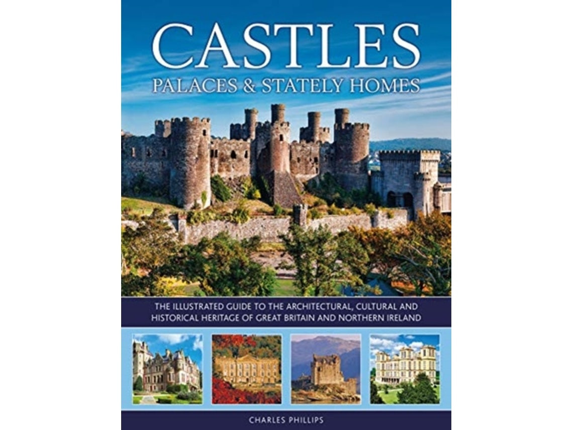 Castles, Palaces & Stately Homes by Charles Phillips (English)