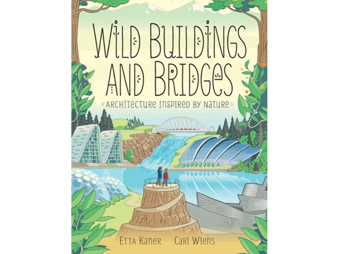 Wild Buildings and Bridges by Etta Kaner (English)