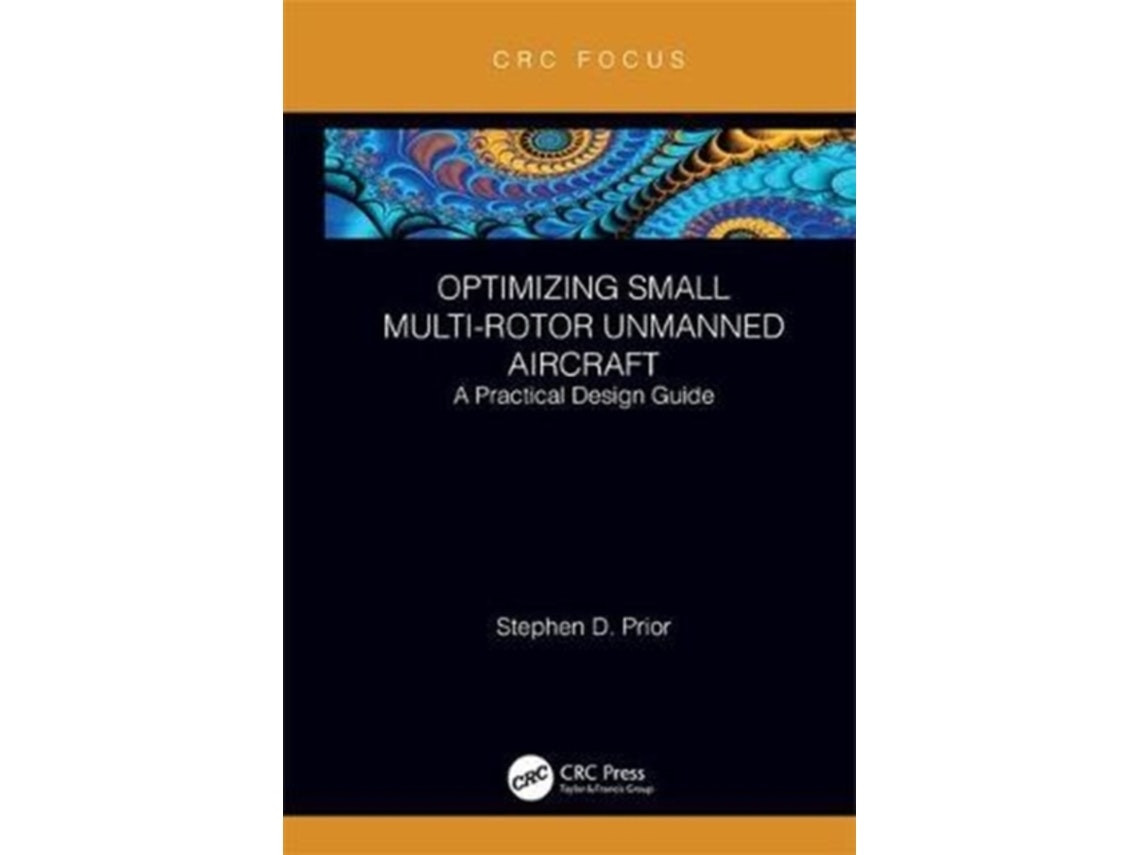 Optimizing Small Multi-Rotor Unmanned Aircraft de Stephen Prior (Inglés)