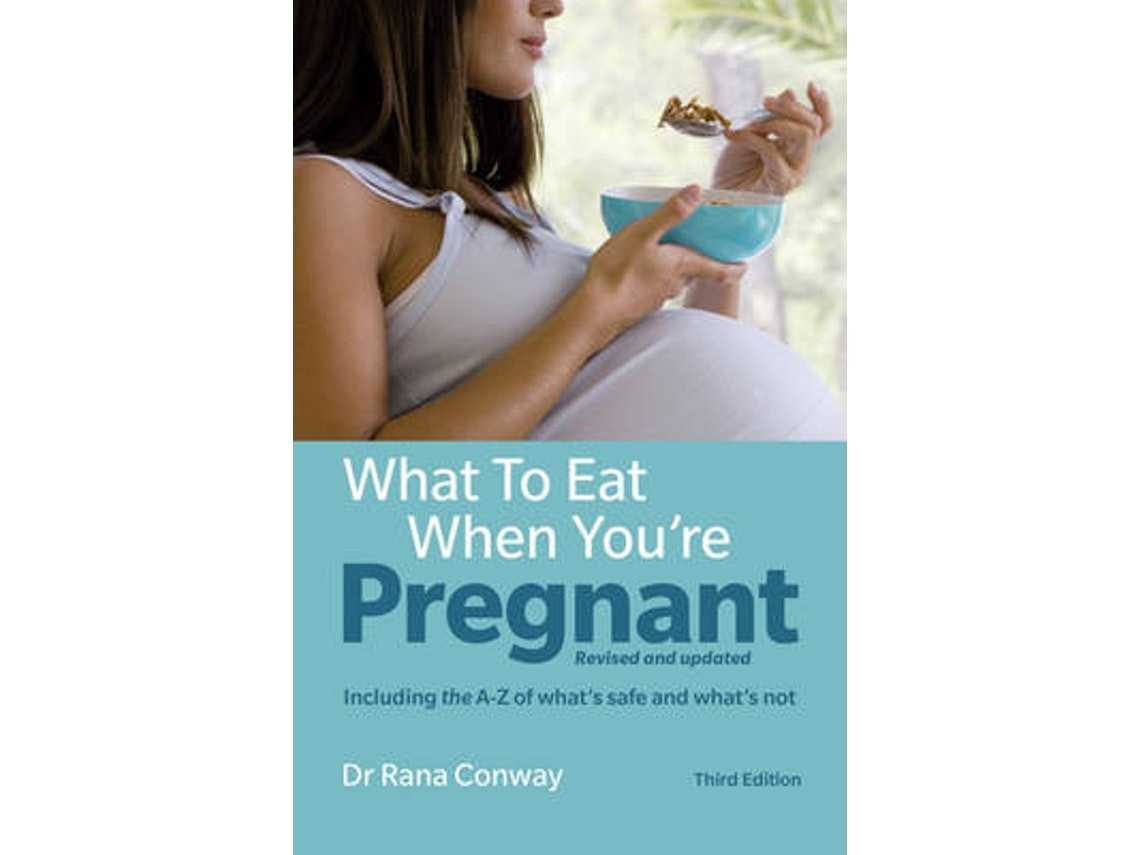 What to Eat When You're Pregnant by Rana Conway (English)
