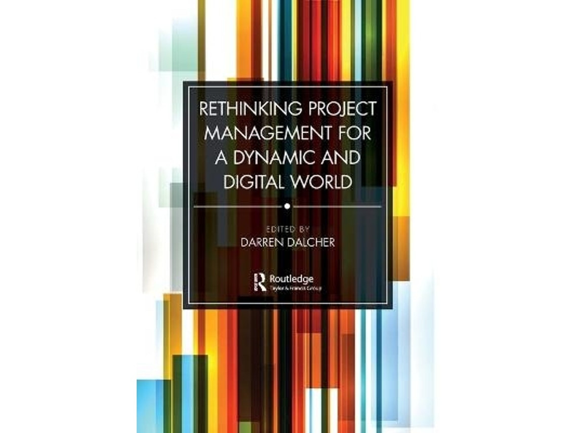 Rethinking Project Management for a Dynamic and Digital World de Darren Dalcher (Inglés)