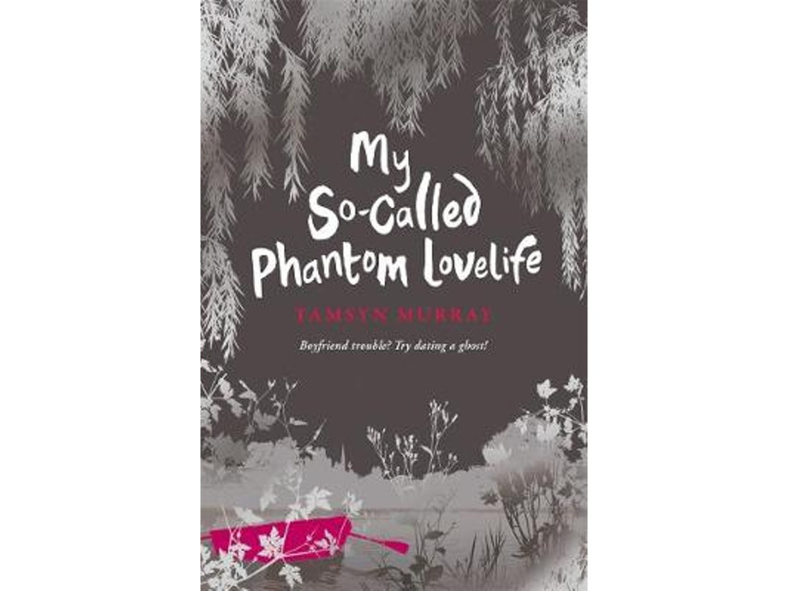My So-Called Phantom Lovelife de Tamsyn Murray (Inglés)
