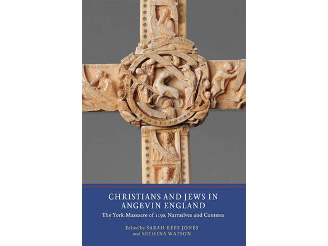 Christians and Jews in Angevin England by Sarah Rees Jones and others (English)