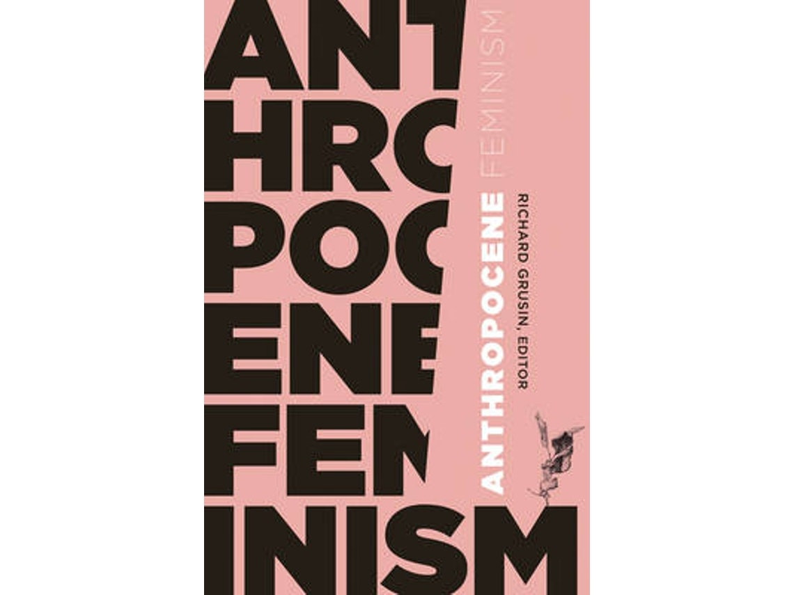 Anthropocene Feminism de Richard Grusin (Inglés)