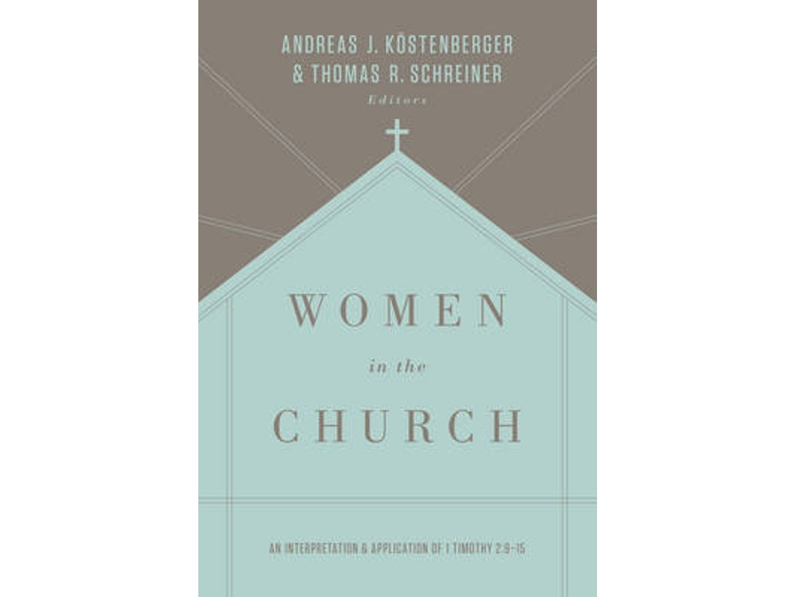 Women in the Church by Andreas J. Koestenberger and Thomas R. Schreiner (English)