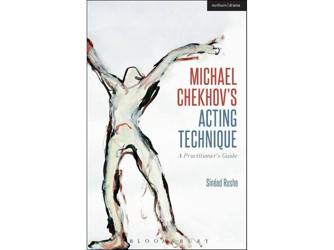 Michael Chekhov's Acting Technique de Sinéad Rushe (Inglés)