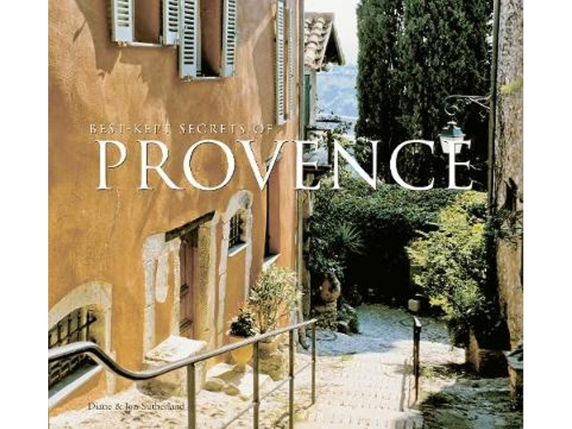 Best-Kept Secrets of Provence de Diane Sutherland y Jon Sutherland (Inglés)