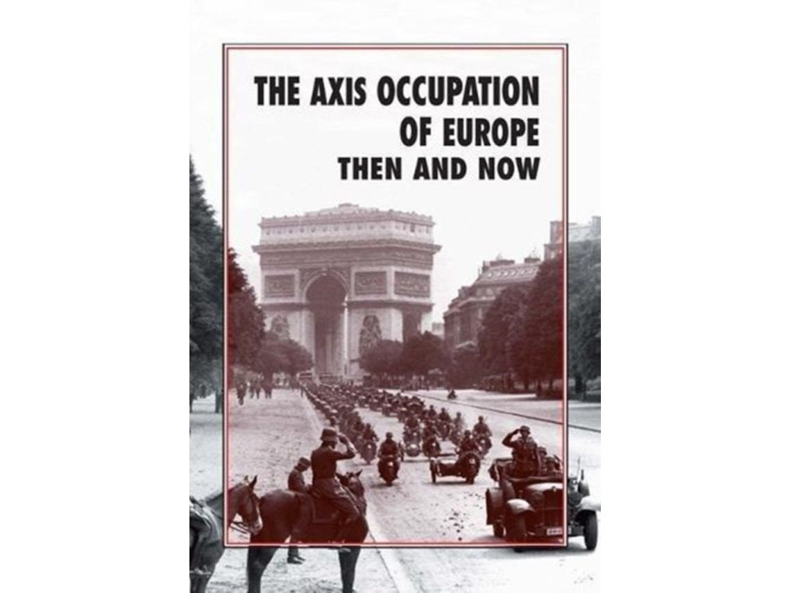 The Axis Occupation of Europe Then and Now by Winston G. Ramsey (English)