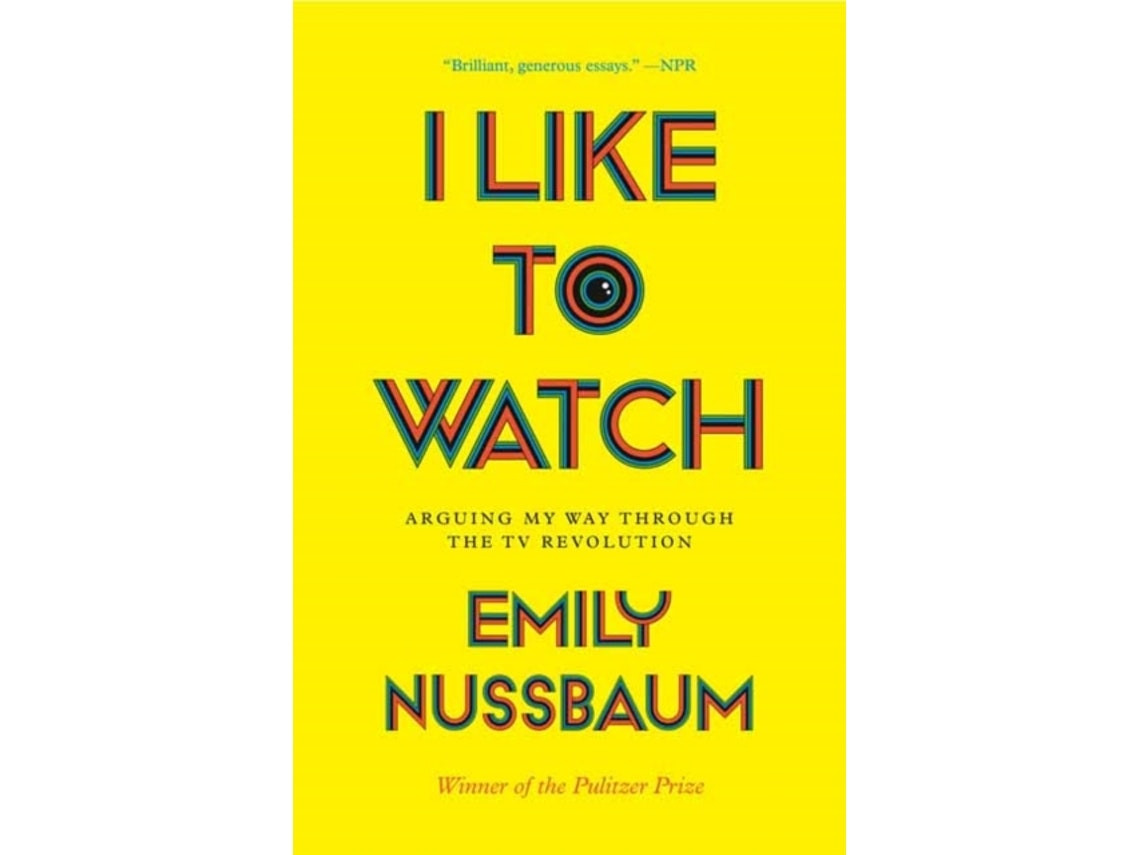 I Like to Watch de Emily Nussbaum (Inglés)