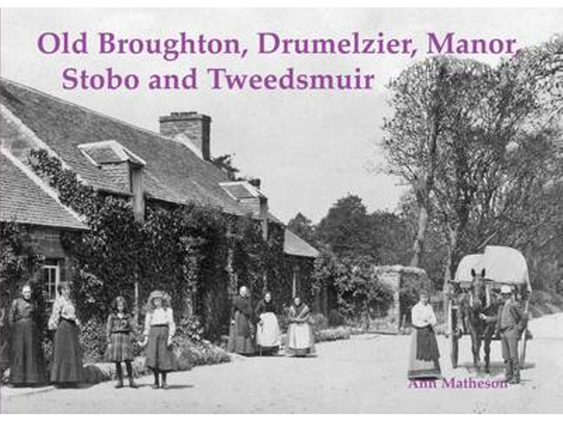 Old Broughton, Drumelzier, Manor, Stobo and Tweedsmuir de Ann Matheson (Inglés)