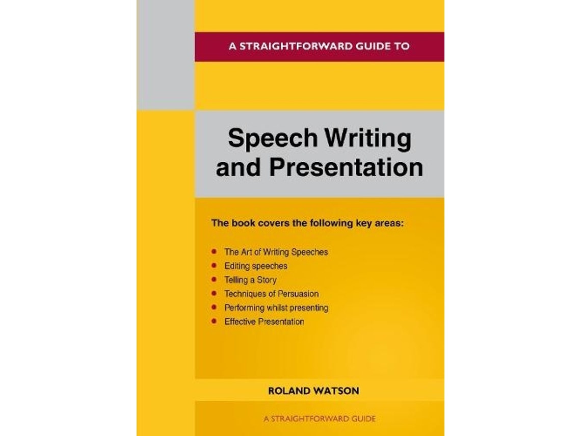 A straightforward guide to speech writing and presentation by Roland Watson (English)