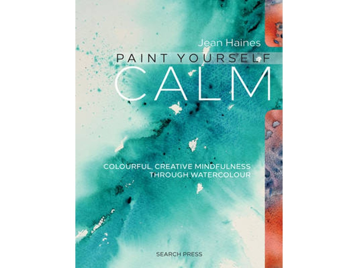 Paint Yourself Calm de Jean Haines (Inglés)