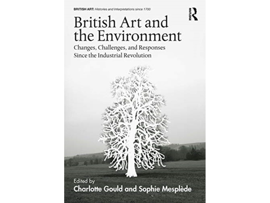 British Art and the Environment editado por Charlotte Gould y Sophie Mesplé (Inglés)