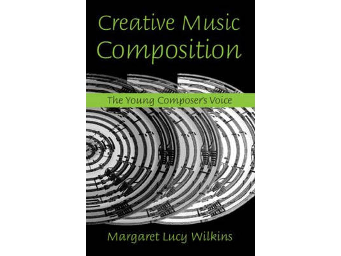 Creative Music Composition de Margaret Lucy Wilkins (Inglés)