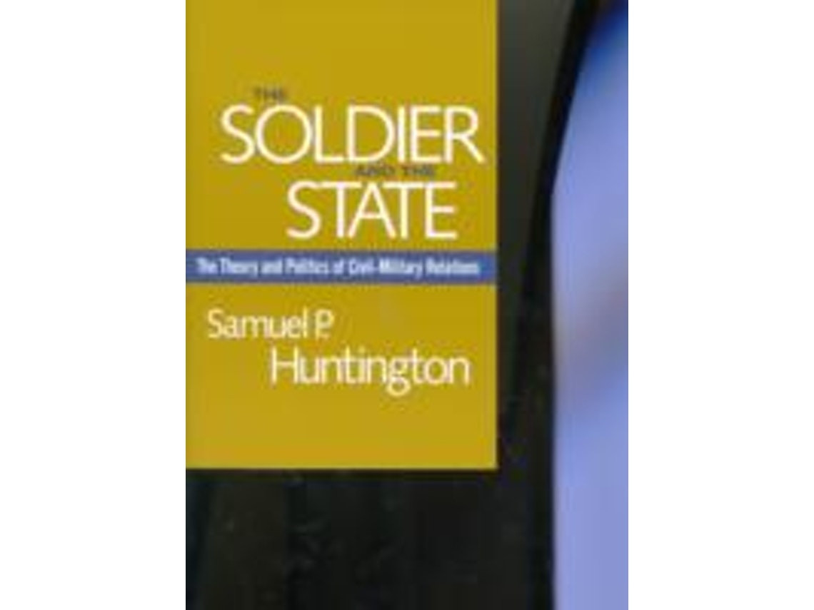 The Soldier and the State de Samuel P. Huntington (Inglés)
