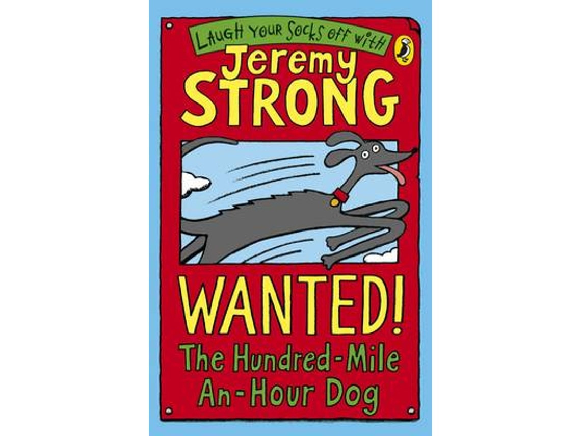 Wanted the Hundred-Mile-An-Hour Dog de Jeremy Strong (Inglés)