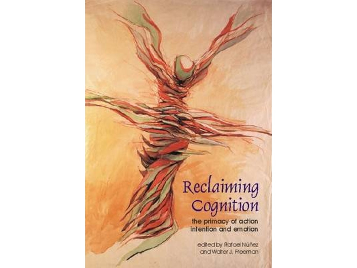 Reclaiming Cognition by Rafael Núñez and Walter J. Freeman (English)