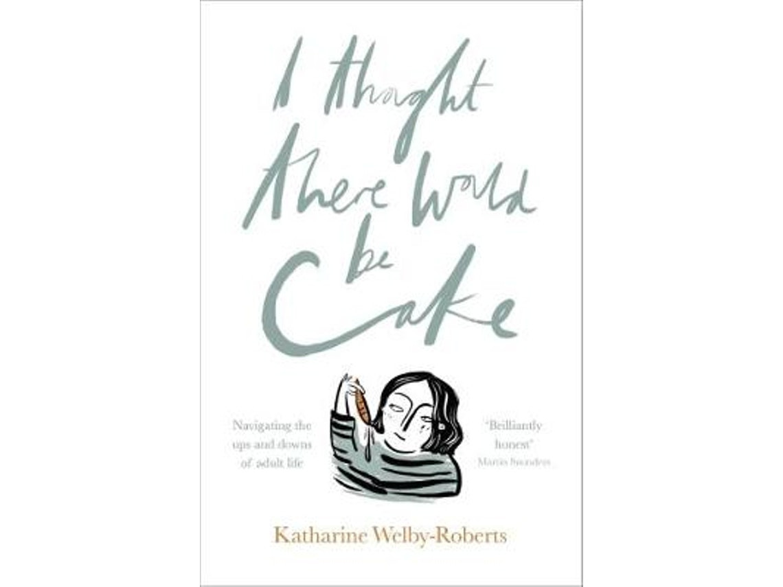 I Thought There Would Be Cake de Katharine Welby-Roberts (Inglés)