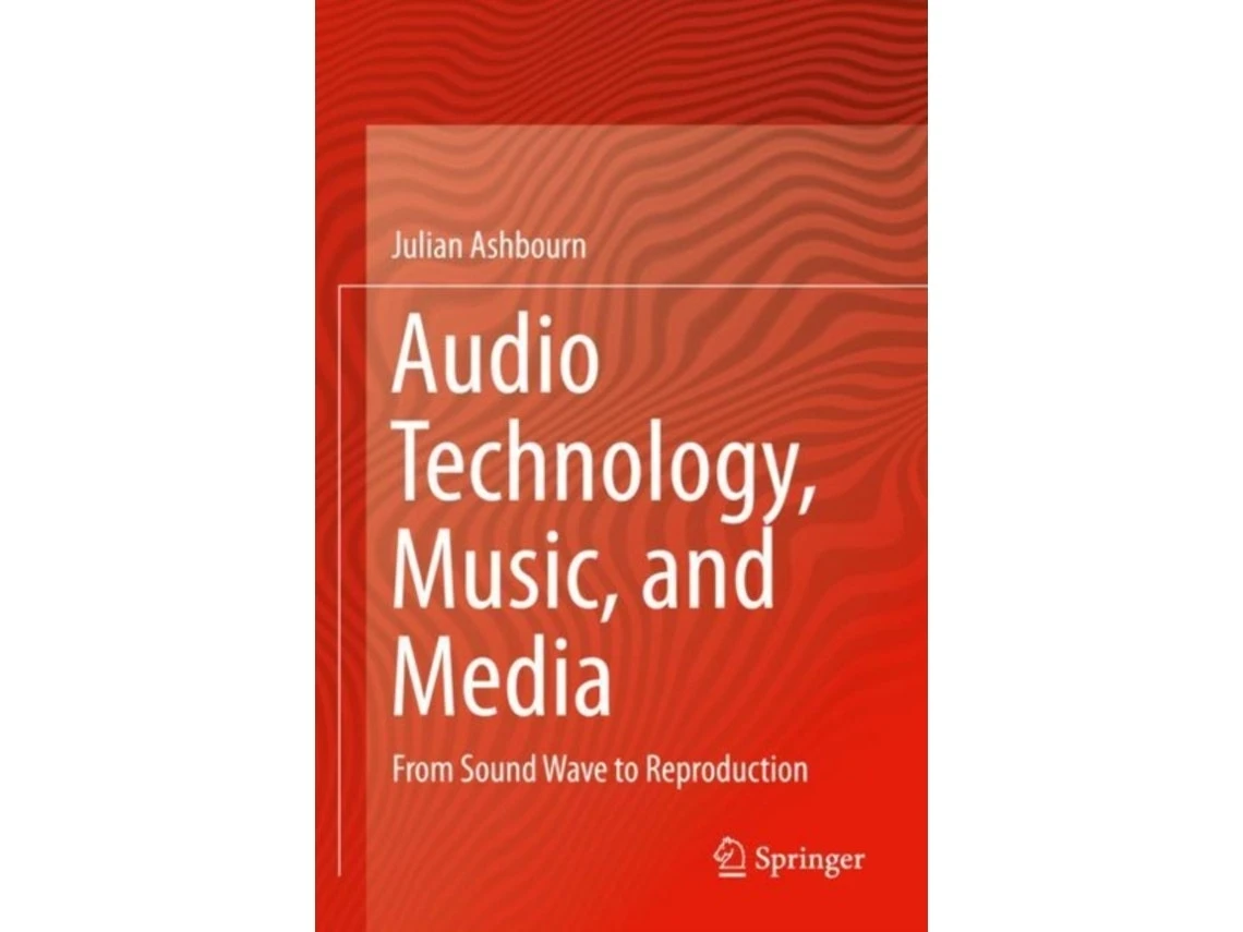Audio Technology, Music and Media de Julian Ashbourn (Inglés)