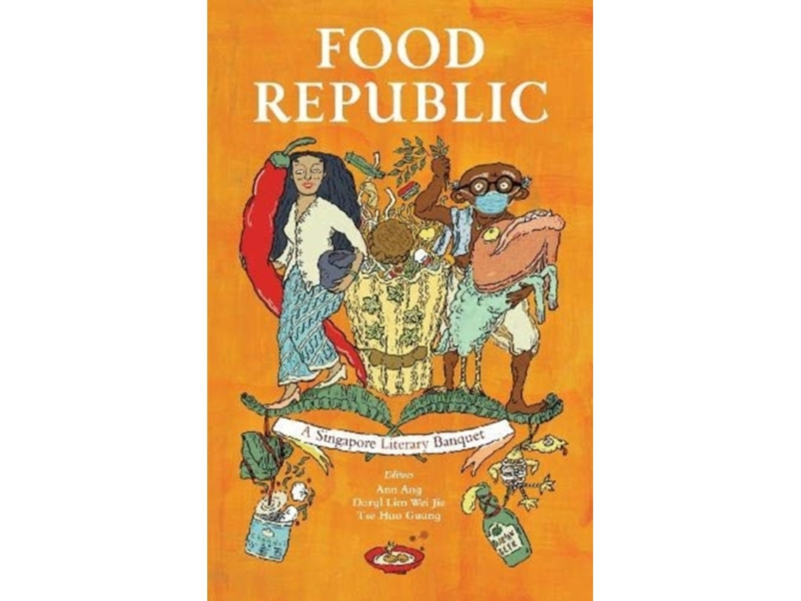 Food Republic by Edited by Ann Ang, Edited by Daryl Lim Wei Jie and Edited by Tse Hao Guang (English)