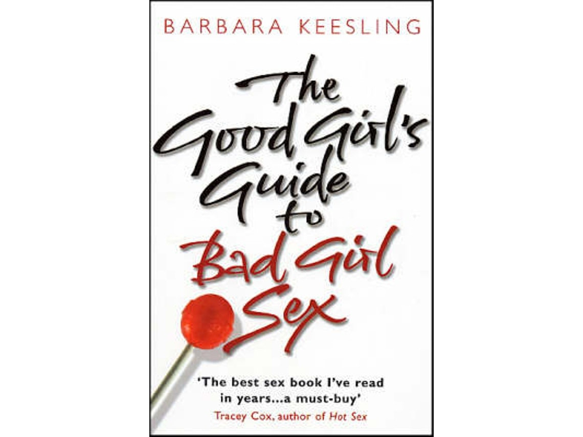 The Good Girl's Guide to Bad Girl Sex by Barbara Keesling Ph.D (English)