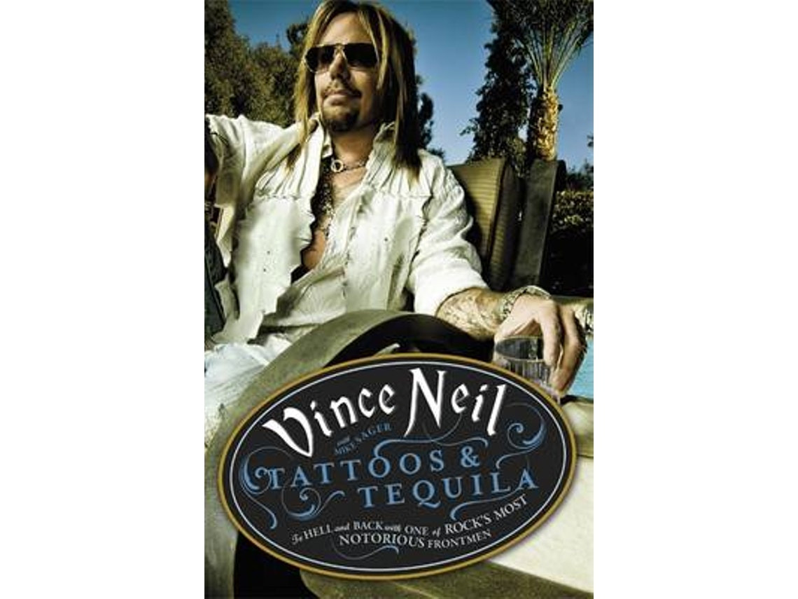 Tattoos & Tequila by Vince Neil (English)