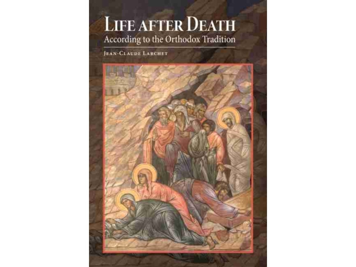 Life After Death According to the Orthodox Tradition de Jean-Claude Larchet (Inglés)
