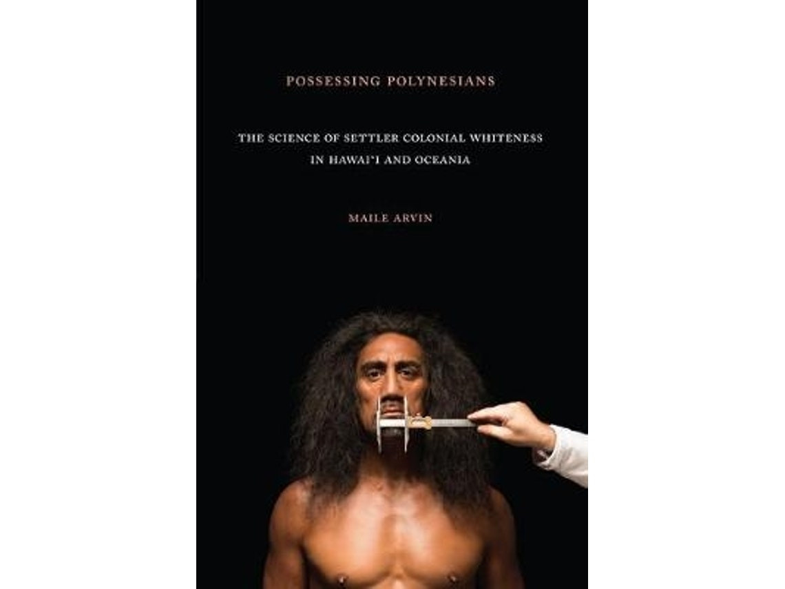 Possessing Polynesians de Maile Renee Arvin (Inglés)