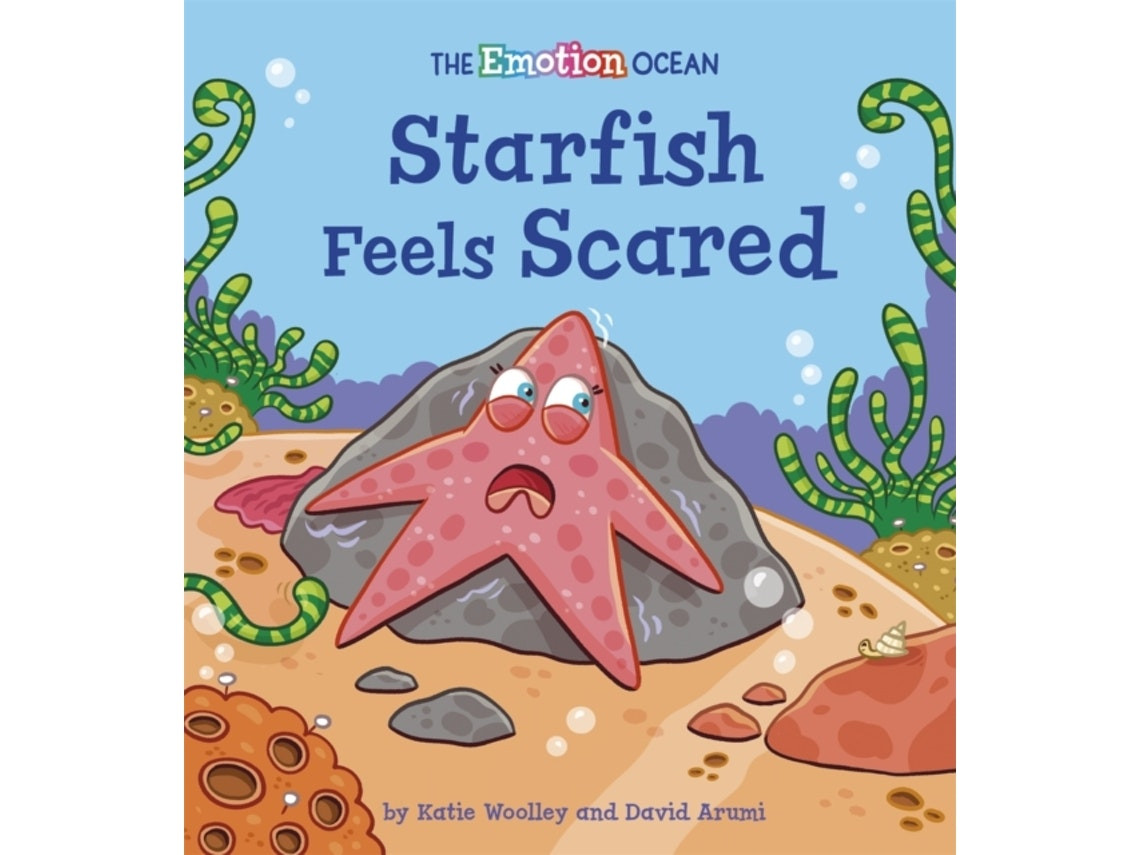 The Emotion Ocean: Starfish Feels Scared by Katie Woolley (English)