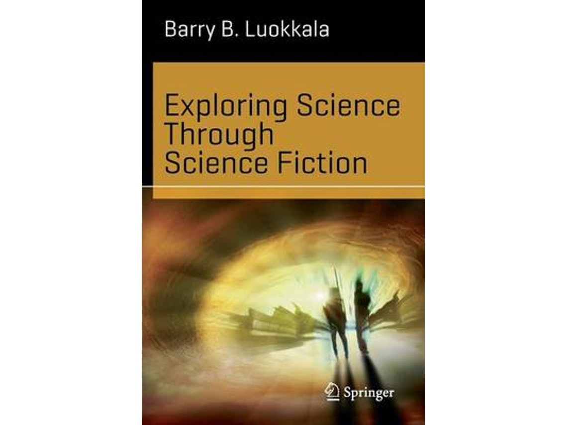 Exploring Science Through Science Fiction de Barry B. Luokkala (Inglés)